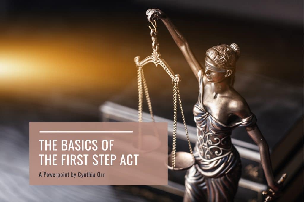 The Basics Of The First Step Act | Presentation Given By Cynthia Orr