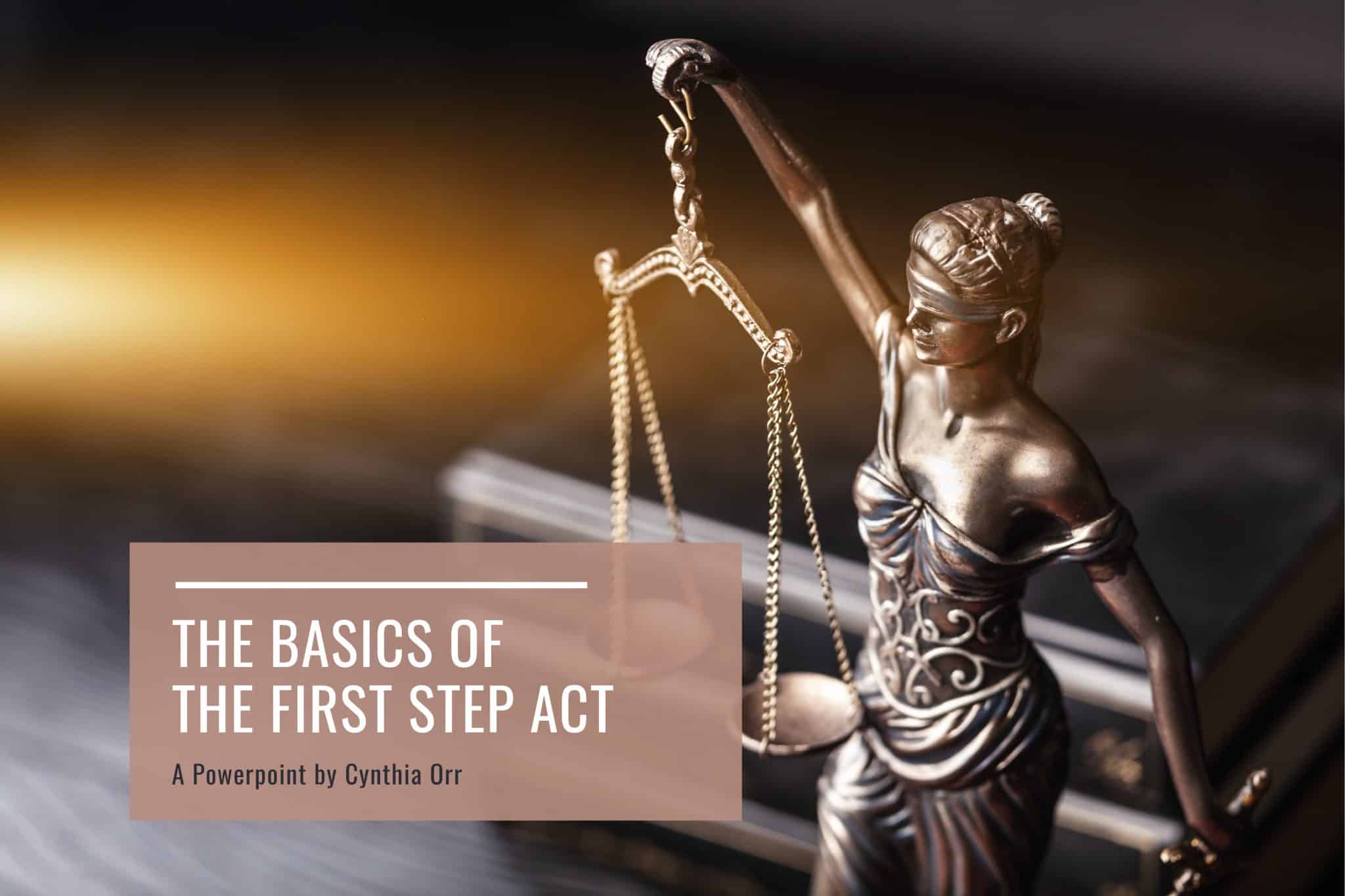 The Basics of the First Step Act Presentation Given by Cynthia Orr